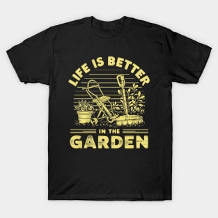 Life is Better in The Garden T-Shirt